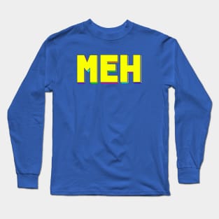 Meh Long Sleeve T-Shirt